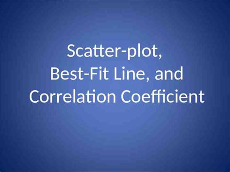 Scatter-plot, Best-Fit Line, and Correlation Coefficient – slideey.com