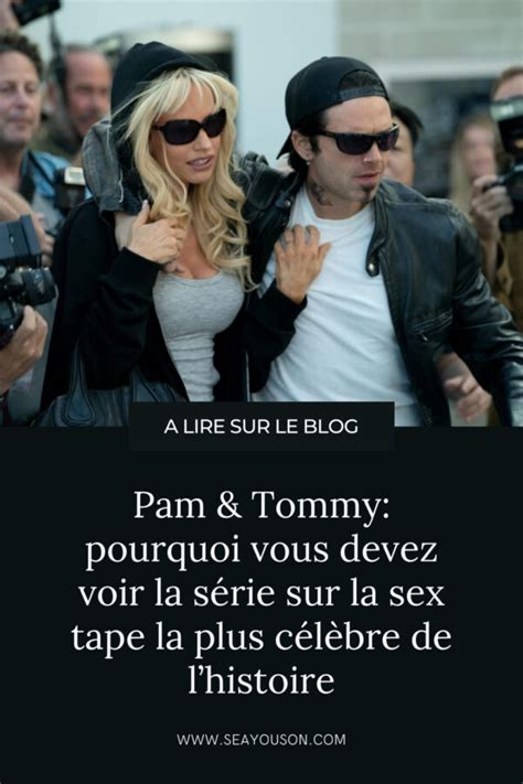 Pam Tommy pourquoi vous devez voir la série sur la sex tape la plus