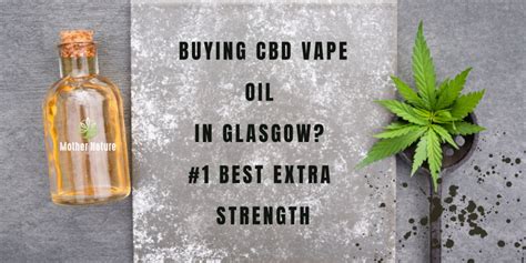 Buying Cbd Vape Oil In Glasgow 1 Best Extra Strength