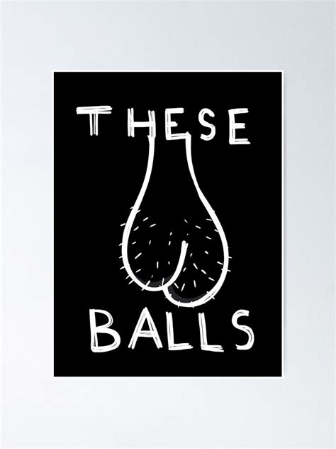 These Balls White Ballsack Funny Poster For Sale By Jeroo Redbubble