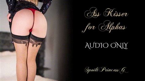 Ass Kisser For Alphas Audio Only Spoilt Princess Grace Clips4sale