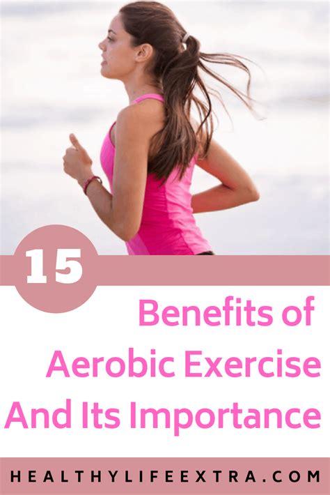 15 Benefits Of Aerobic Exercise And Its Importance Healthylifeextra