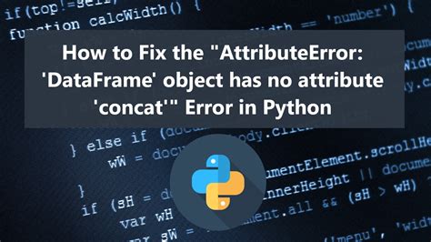 How To Fix The Attributeerror Dataframe Object Has No Attribute Concat Error In Python