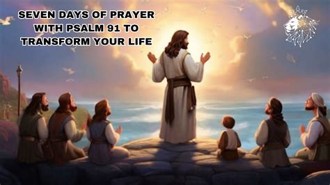 Seven Days Of Prayer With Psalm To Trans Form Your Life Youtube