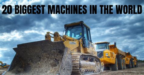 biggest machines   world details  surprise  engineerine