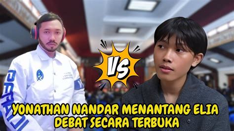 Viral Yonathan Nandar Menantang Elia Debat Secara Terbuka Youtube