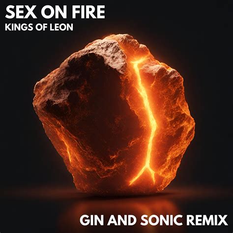 Kings Of Leon Sex On Fire Gin And Sonic S VIBRANT TECHNO Remix By Gin And Sonic Free