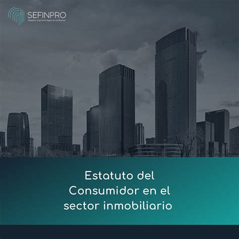 Estatuto Del Consumidor En El Sector Inmobiliario