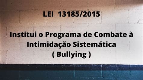 Lei 13185 De 2015 - Lei 13.185/2015 - Institui o Programa de Combate à Intimidação ...