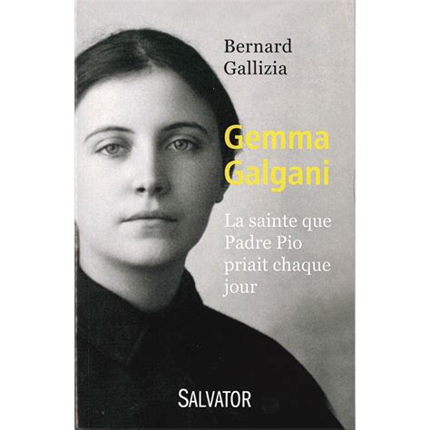 Gemma Galgani La Sainte Que Padre Pio Priait Chaque Jour Editions Resiac