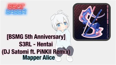 Beatsaber Bsmg Th Anniversary S Rl Hentai Dj Satomi Ft Pinkii Remix Youtube