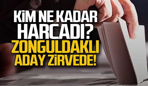 Hangi Siyasi Ne Kadar Harcad Zonguldakl Aday Zirvede