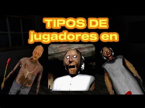 Descubre Estos Tipos De Jugadores De Granny Youtube