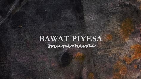 Bawat Piyesa - Munimuni: Song Lyrics, Music Videos & Concerts