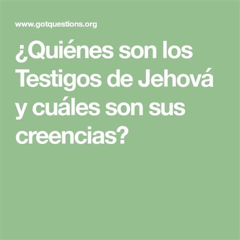 Quiénes son los Testigos de Jehová y cuáles son sus creencias