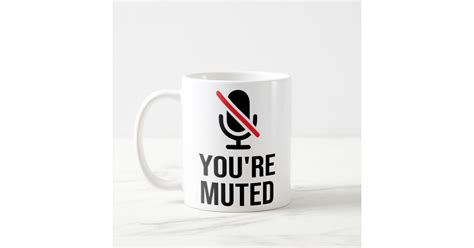 you're on mute, You're Muted Coffee Mug | Zazzle