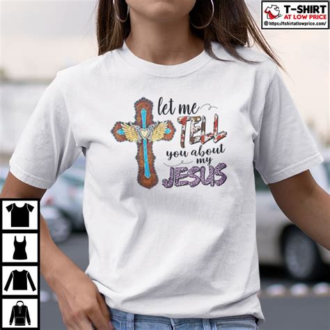 Let Me Tell You About My Jesus Shirt