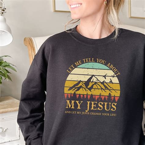 Let Me Tell You About My Jesus And Let My Jesus Change Your Life Etsy