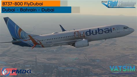 MSFS I PMDG 737 800 Vatsim FlyDubai Dubai Bahrain Dubai YouTube