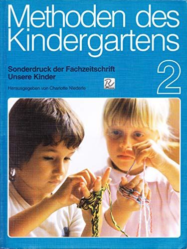 Methoden des Kindergartens. Sonderdruck der Fachzeitschrift "Unsere