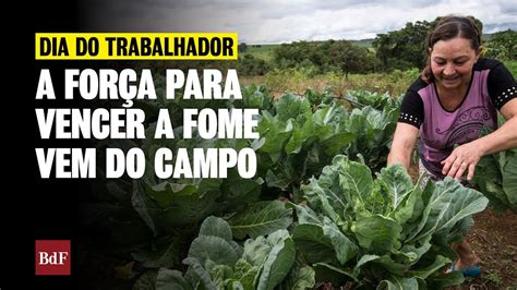 Trabalhadores Do Campo E Os Desafios Para Combater A Fome Youtube