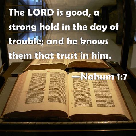 Nahum The Lord Is Good A Strong Hold In The Day Of Trouble And He