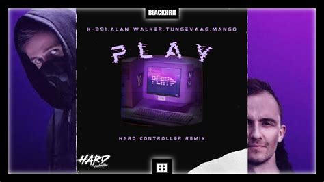 Play Alan Walker K Mango Tungevaag Hard Controller Remix