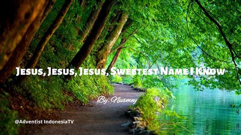 Jesus Jesus Jesus Sweetest Name I Know By Nusmey Youtube