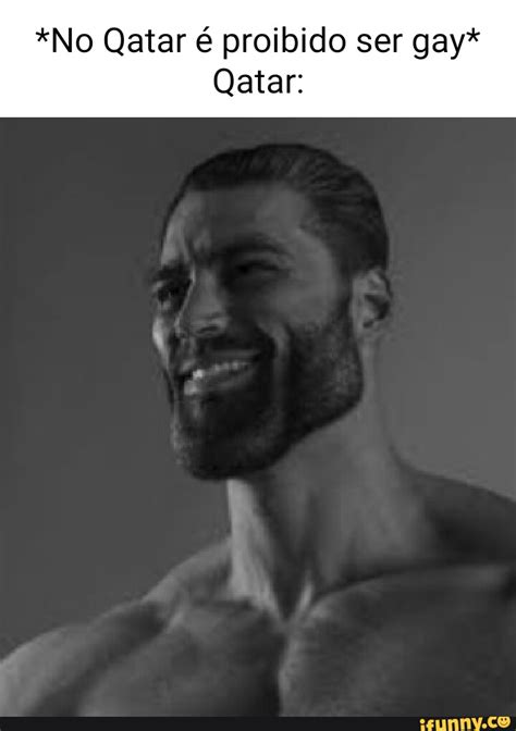 No Qatar Proibido Ser Gay Qatar Ifunny Brazil