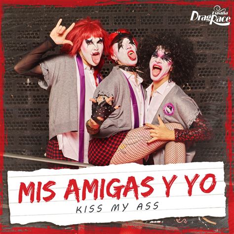 The Cast Of Drag Race España Mis amigas y yo Kiss My Ass Reviews Album of The Year