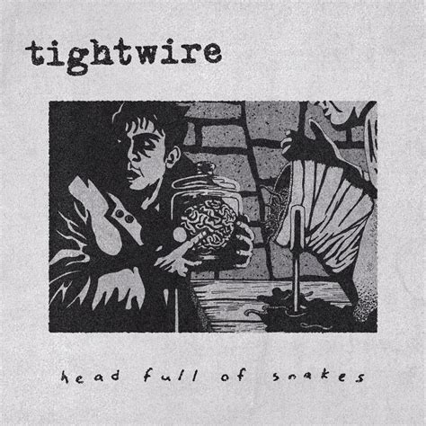Head Full Of Snakes Tightwire
