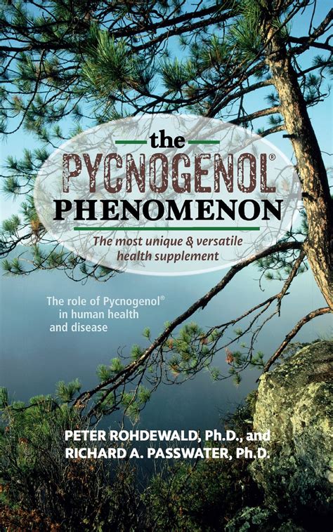 The Pycnogenol Phenomenon: The Most Unique & Versatile Health Suppleme