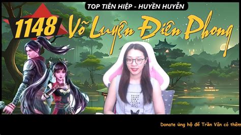 VÕ LUYỆN ĐIÊN PHONG Qúa Hung Tàn Tiên Hiệp Siêu Hot Trần Vân Vlog YouTube