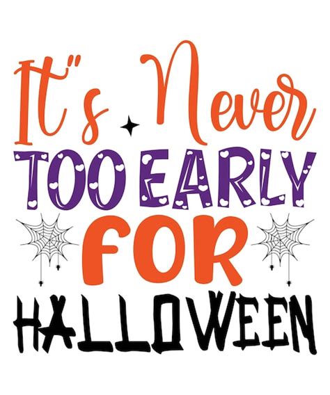 Premium Vector Its Never Too Early For Halloween