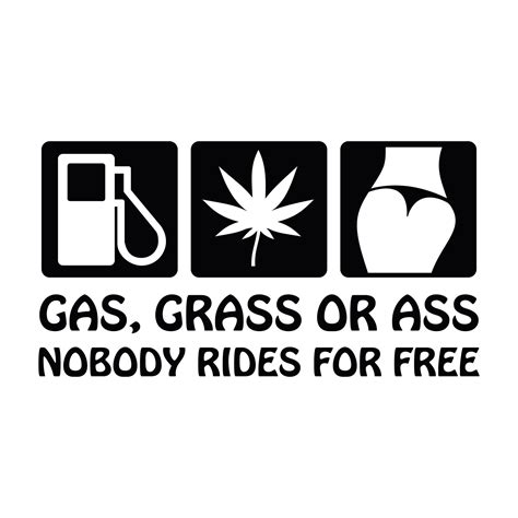 Gas Grass Or Ass Nobody Rides For Free Vinyl Decal Sticker Etsy