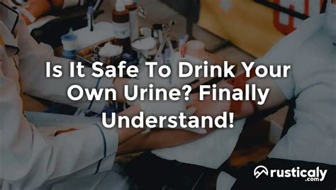 Is It Safe To Drink Your Own Urine? (Answer Inside!)