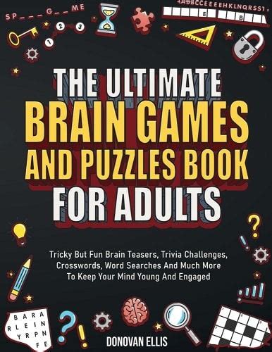 The Ultimate Brain Games And Puzzles Book For Adults: Tricky But Fun ...