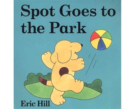 Buy Spot Goes To The Park By Eric Hill Board Book Online At Lowest