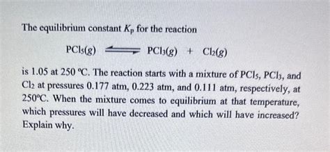 Solved The Equilibrium Constant Kp For The Reaction Pcl Chegg