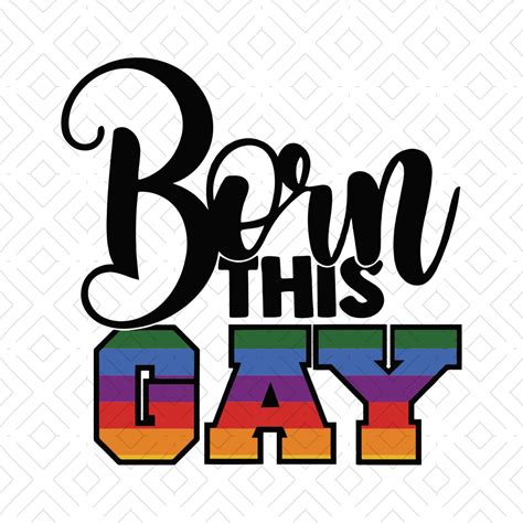 Born This Gay Svg Lgbt Svg Gay Svg Funny Lgbt Svg Lesbia Inspire Uplift