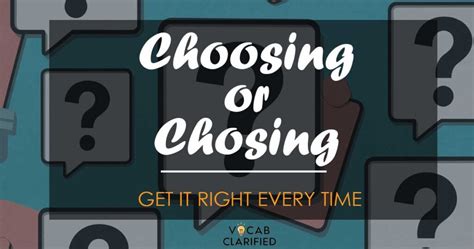 Choosing or Chosing? Get It Right Every Time