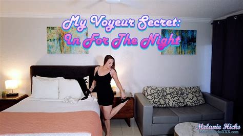 My Voyeur Secret In For The Night Melanies Sex Addictions Clips4sale
