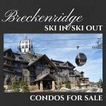 Breckenridge Ski In Ski Out Condos for Sale