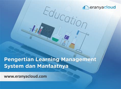 Pengertian Learning Management System Dan Manfaatnya Eranyacloud