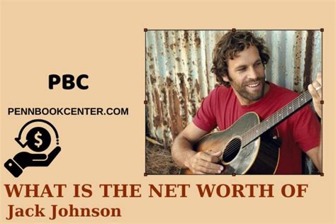 Jack Johnson Net Worth 2025: Wealth, Salary, And Financial Overview