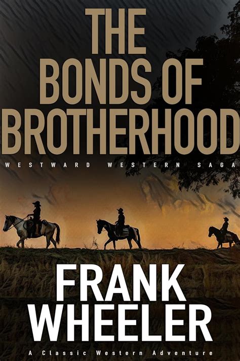 The Bonds Of Brotherhood A Classic Western Adventure Westward