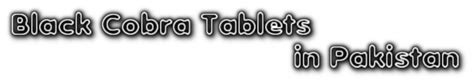 Black Cobra Mg Male Sex Timing Pills In Pakistan Black Cobra Mg Male