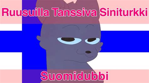 Ruusuilla Tanssiva Siniturkki Finnish Dub YouTube