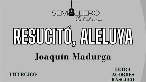 Resucit Aleluya Entrada Pascua Joaqu N Madurga Letra Acordes Y