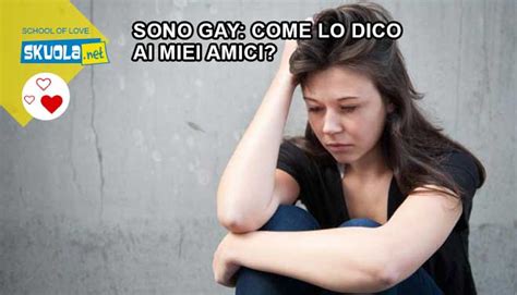 Sono Gay Ma Come Lo Dico Ai Miei Amici